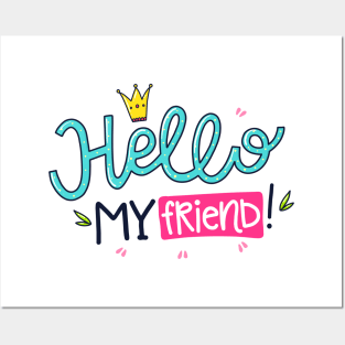 Hello My Friend Posters and Art